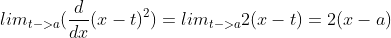 lim_{t->a}(\frac{d}{dx}(x-t)^2)=lim_{t->a}2(x-t)=2(x-a)