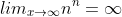 lim_{x\rightarrow\infty}n^n=\infty