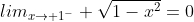 lim_{x\rightarrow 1^-} \sqrt{1-x^2}=0
