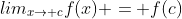lim_{x\rightarrow c}f(x) = f(c)