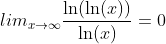 lim_{x\to\infty}\frac{\ln(\ln(x))}{\ln(x)}=0