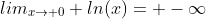 lim_{x\to 0} ln(x)= -\infty