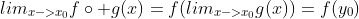 lim_{x->x_{0}}f\circ g(x)=f(lim_{x->x_{0}}g(x))=f(y_{0})