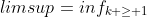 limsup=inf_{k \ge 1}