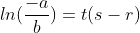 ln(\frac{-a}{b})=t(s-r)