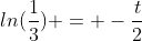 ln(\frac{1}{3}) = -\frac{t}{2}