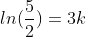 ln(\frac{5}{2})=3k