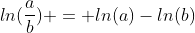 ln(\frac{a}{b}) = ln(a)-ln(b)