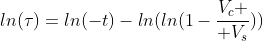 ln(\tau)=ln(-t)-ln(ln(1-{V_c \over V_s}))