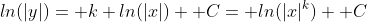 ln(|y|)= k ln(|x|)+ C= ln(|x|^k)+ C