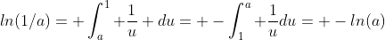 ln(1/a)= \int_a^1 \frac{1}{u} du= -\int_1^a \frac{1}{u}du= -ln(a)