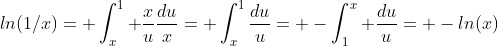 ln(1/x)= \int_x^1 \frac{x}{u}\frac{du}{x}= \int_x^1\frac{du}{u}= -\int_1^x \frac{du}{u}= -ln(x)