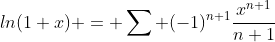 ln(1+x) = \sum (-1)^{n+1}\frac{x^{n+1}}{n+1}