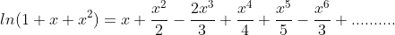 ln(1+x+x^{2})=x+\frac{x^{2}}{2}-\frac{2x^{3}}{3}+\frac{x^{4}}{4}+\frac{x^{5}}{5}-\frac{x^{6}}{3}+..........