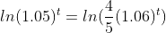 ln(1.05)^t=ln(\frac{4}{5}(1.06)^t)