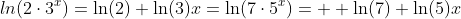 ln(2\cdot{3^{x}})=\ln(2)+\ln(3)x=\ln(7\cdot{5^x})=  \ln(7)+\ln(5)x