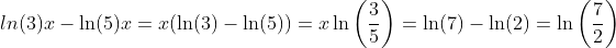 ln(3)x-\ln(5)x=x(\ln(3)-\ln(5))=x\ln\bigg(\frac{3}{5}\bigg)=\ln(7)-\ln(2)=\ln\bigg(\frac{7}{2}\bigg)