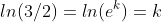 ln(3/2)=ln(e^k)=k