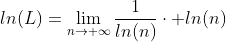 ln(L)=\lim_{n\to \infty}\frac{1}{ln(n)}\cdot ln(n)