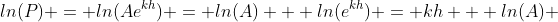ln(P) = ln(Ae^{kh}) = ln(A) + ln(e^{kh}) = kh + ln(A) 