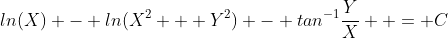 ln(X) - ln(X^2 + Y^2) - tan^{-1}\frac{Y}{X}  = C