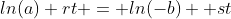 ln(a)+rt = ln(-b) +st