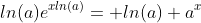 ln(a)e^{xln(a)}= ln(a) a^x