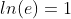 ln(e)=1