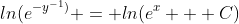 ln(e^{-y^{-1})} = ln(e^x + C)