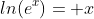 ln(e^x)= x