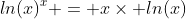 ln(x)^x = x\times ln(x)