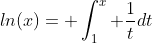 ln(x)= \int_1^x \frac{1}{t}dt