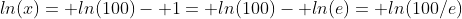 ln(x)= ln(100)- 1= ln(100)- ln(e)= ln(100/e)