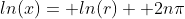 ln(x)= ln(r)+ 2n\pi
