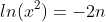 ln(x^2)=-2n