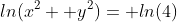 ln(x^2+ y^2)= ln(4)