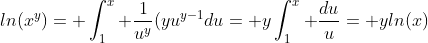 ln(x^y)= \int_1^x \frac{1}{u^y}(yu^{y-1}du= y\int_1^x \frac{du}{u}= yln(x)