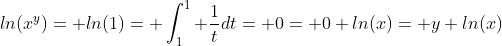 ln(x^y)= ln(1)= \int_1^1 \frac{1}{t}dt= 0= 0 ln(x)= y ln(x)