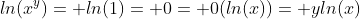 ln(x^y)= ln(1)= 0= 0(ln(x))= yln(x)