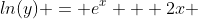 ln(y) = e^x + 2x 
