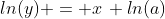 ln(y) = x\, ln(a)