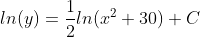 ln(y)=\frac{1}{2}ln(x^{2}+30)+C