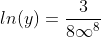 ln(y)=\frac{3}{8\infty^{8}}