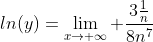 ln(y)=\lim_{x\to \infty} \frac{3\frac{1}{n}}{8n^{7}}