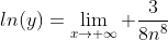ln(y)=\lim_{x\to \infty} \frac{3}{8n^{8}}