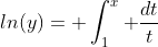 ln(y)= \int_1^x \frac{dt}{t}