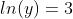 ln(y)=3