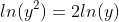 ln(y^2)=2ln(y)