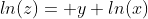 ln(z)= y ln(x)