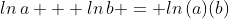 ln\,a + ln\,b = ln\,(a)(b)